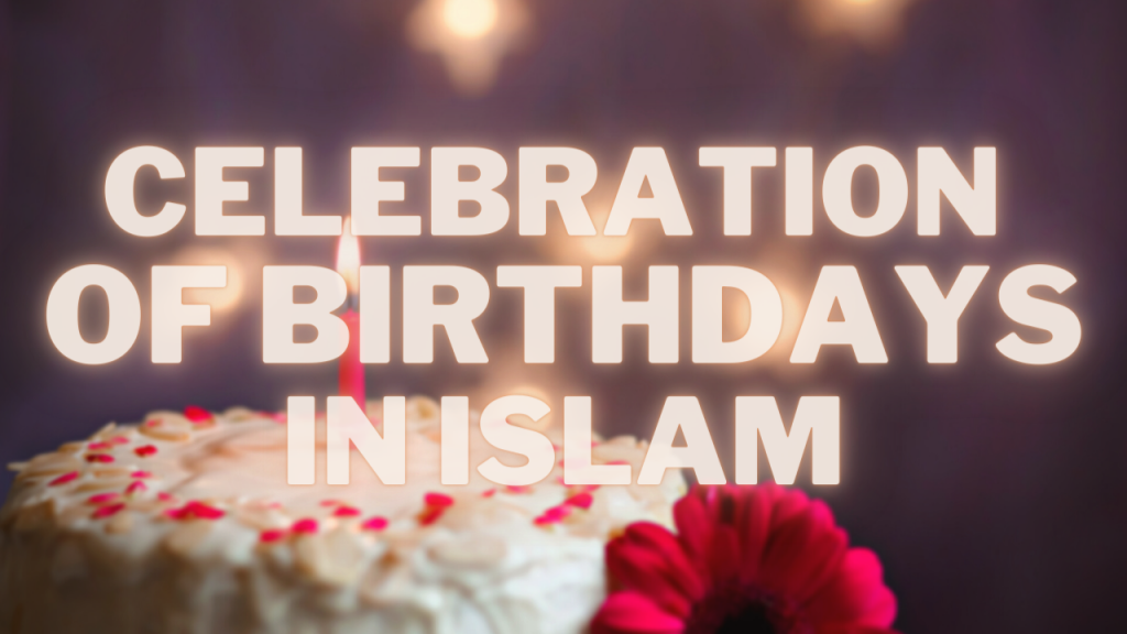 Celebration of Birthdays in Islam